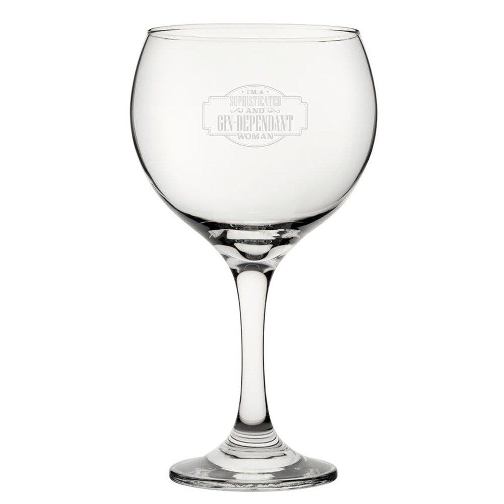 I'm A Sophisticated And Gin-Dependant Woman - Engraved Novelty Gin Balloon Cocktail Glass Image 2