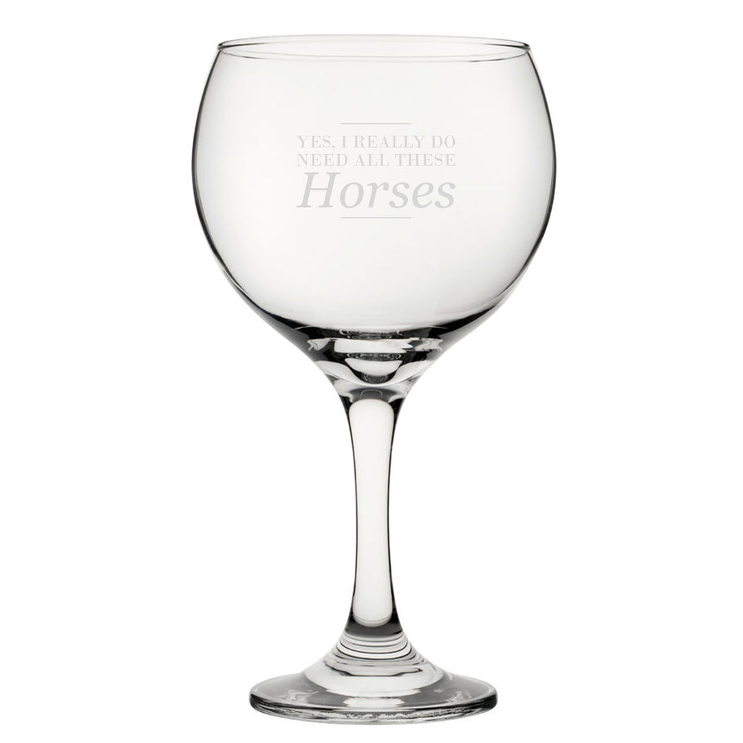 Yes, I Really Do Need All These Horses - Engraved Novelty Gin Balloon Cocktail Glass Image 2