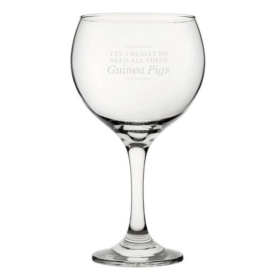 Yes, I Really Do Need All These Guinea Pigs - Engraved Novelty Gin Balloon Cocktail Glass Image 2