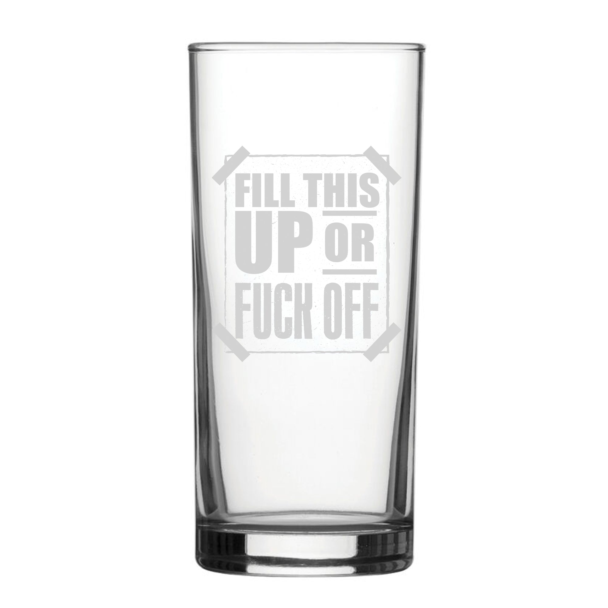 Fill This Up Or F*Ck Off - Engraved Novelty Hiball Glass Image 1