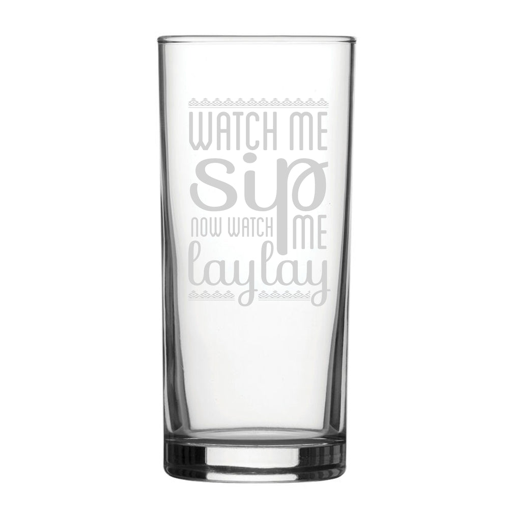 Watch Me Sip, Now Watch Me Laylay - Engraved Novelty Hiball Glass Image 2