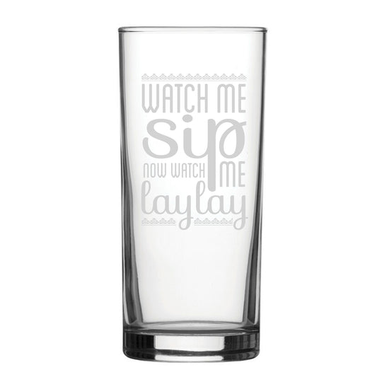 Watch Me Sip, Now Watch Me Laylay - Engraved Novelty Hiball Glass Image 2