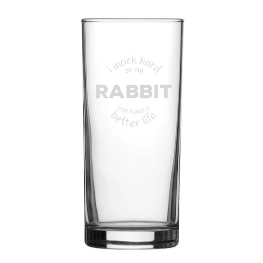 I Work Hard So My Rabbit Can Have A Better Life - Engraved Novelty Hiball Glass Image 2