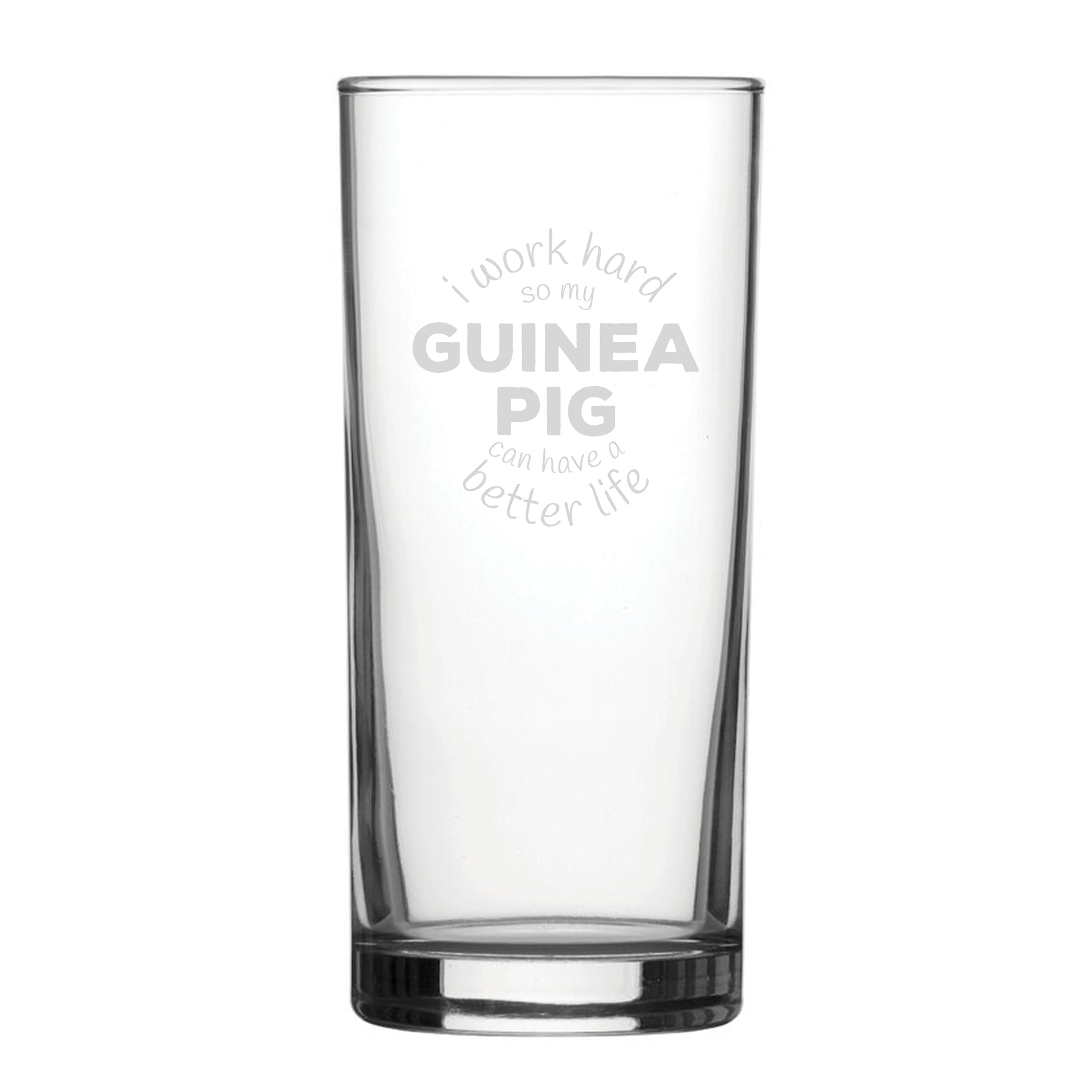 I Work Hard So My Guinea Pig Can Have A Better Life - Engraved Novelty Hiball Glass Image 1