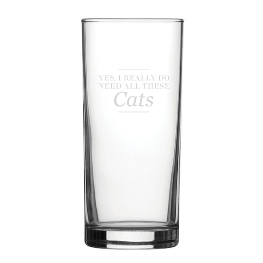 Yes, I Really Do Need All These Cats - Engraved Novelty Hiball Glass Image 2