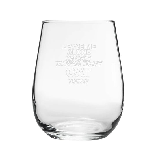 Leave Me Alone I'm Only Talking To My Cat Today - Engraved Novelty Stemless Wine Gin Tumbler Image 1