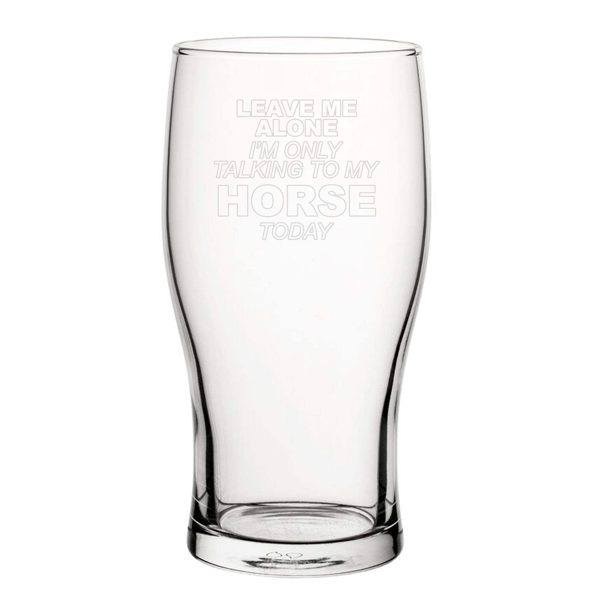 Leave Me Alone I'm Only Talking To My Horse Today - Engraved Novelty Tulip Pint Glass Image 1