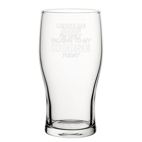 Leave Me Alone I'm Only Talking To My Horse Today - Engraved Novelty Tulip Pint Glass Image 2