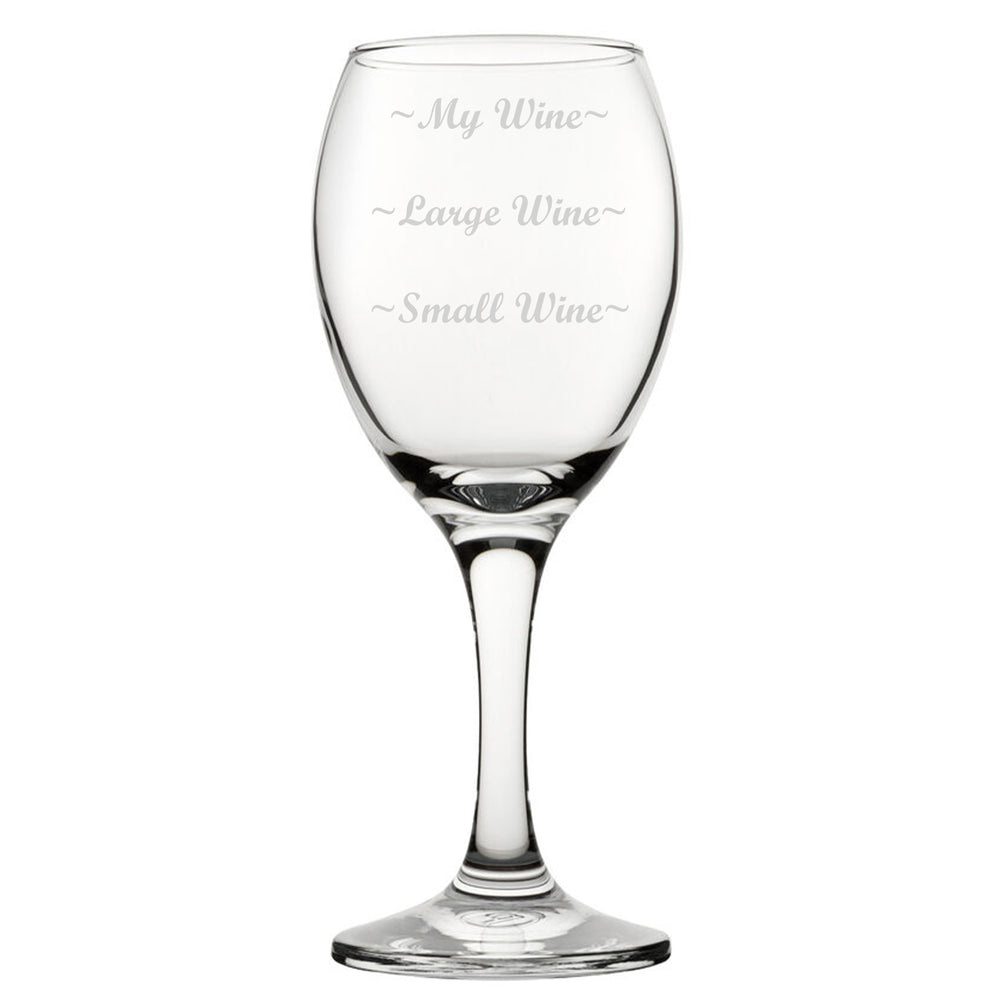 Small Wine, Large Wine, My Wine - Engraved Novelty Wine Glass Image 2