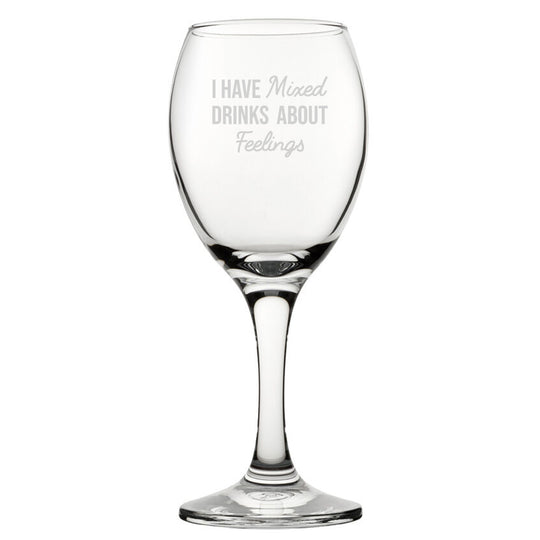 I Have Mixed Drinks About Feelings - Engraved Novelty Wine Glass Image 1