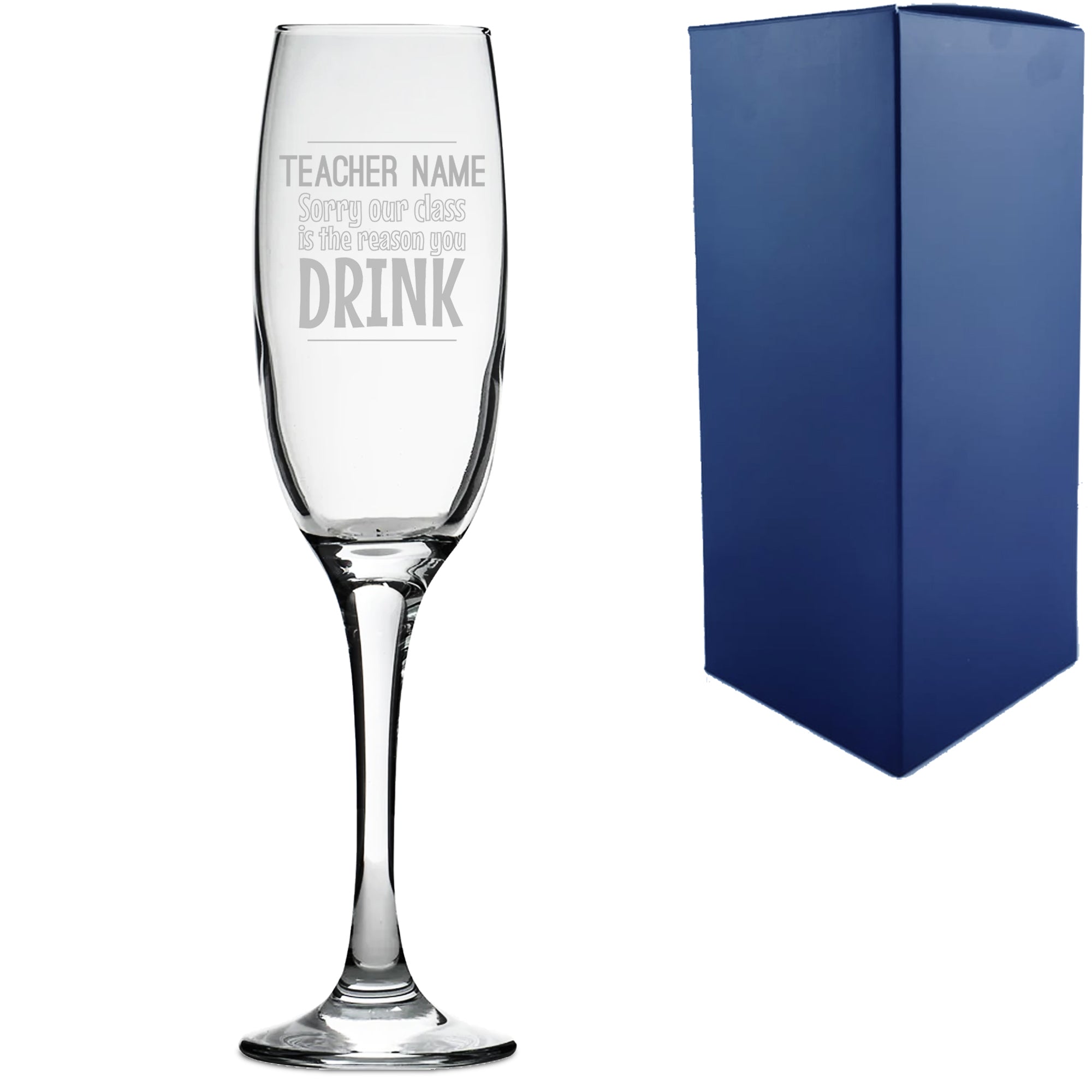 Engraved Champagne Flute with Sorry Our Class is the Reason You Drink Design Image 1
