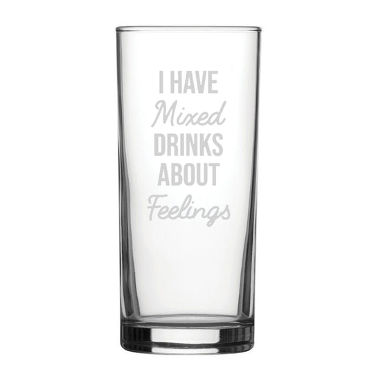 I Have Mixed Drinks About Feelings - Engraved Novelty Hiball Glass Image 2